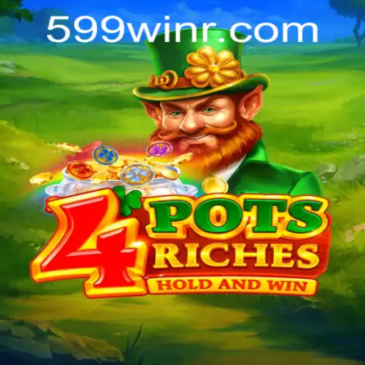 Unlock the Excitement: Dive into the World of 4potsriches and Discover the Thrill of 599win