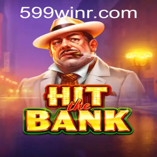 HitTheBank: A Thrilling Journey to Secure Your Fortune with 599win