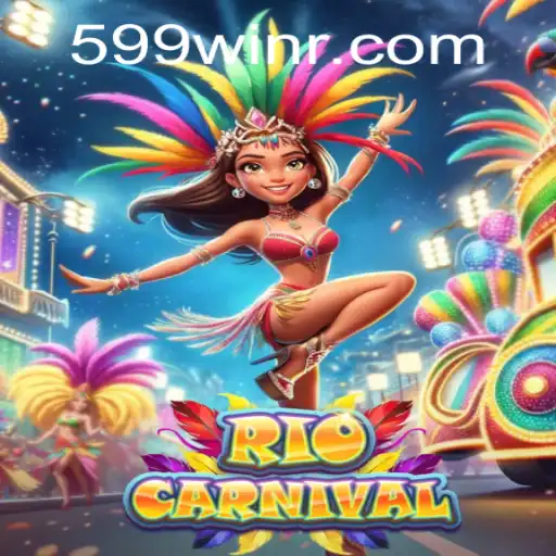 Embrace the Festive Spirit with RioCarnival: Your Ultimate Guide to 599win